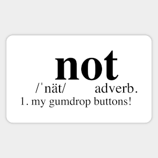 Not my gumdrop buttons! - Dictionary Magnet